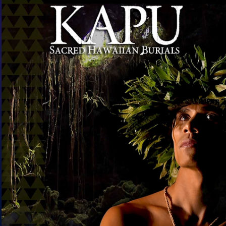 Filmposter: Keoni Alvarez's film Kapu Sacred Hawaiian Burials PBS HAWAIʻI